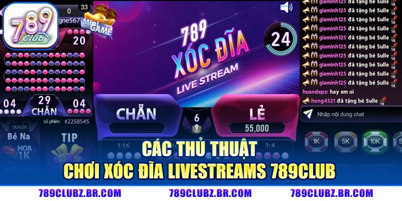 Các thủ thuật chơi xóc đĩa livestreams 789CLUB