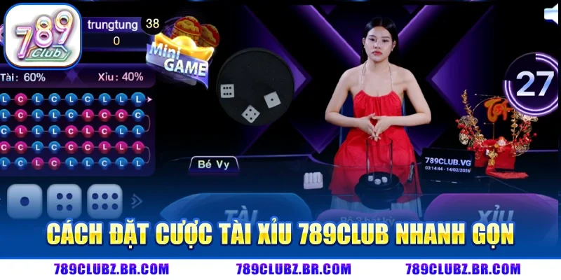 Cách Đặt Cược Tài Xỉu 789CLUB Nhanh Gọn