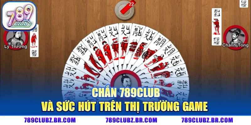Giới thiệu Chắn 789CLUB và sức hút trên thị trường game
