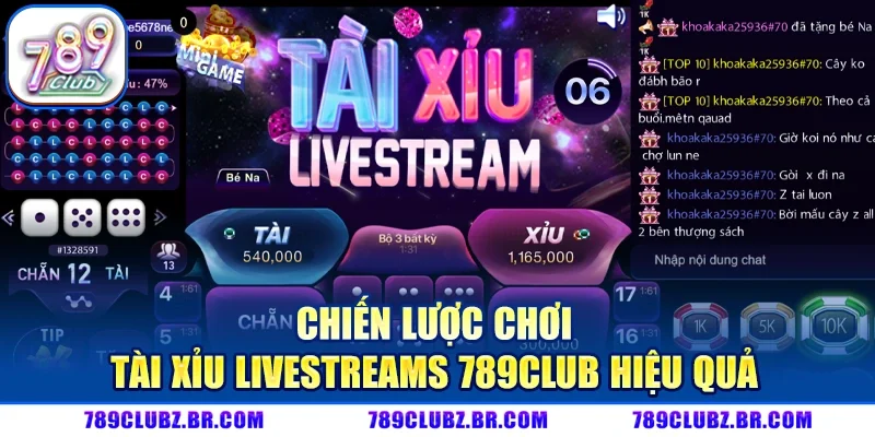 Chiến Lược Chơi Tài xỉu livestreams 789CLUB Hiệu Quả