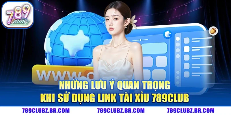 Những lưu ý quan trọng khi sử dụng Link Tài Xỉu 789CLUB