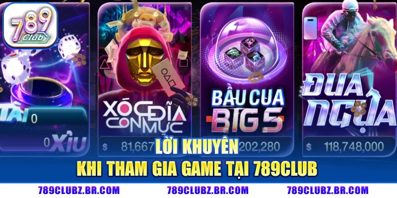 Lời Khuyên Khi Tham Gia Game Tại 789CLUB
